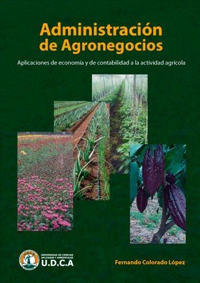 Administración de Agronegocios. Aplicaciones de economía y de contabilidad a la actividad agrícola