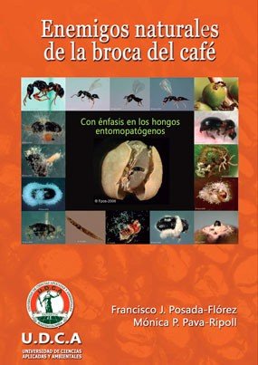 Enemigos naturales de la broca del café: con énfasis en hongos entomopatógenos